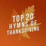 Download nhạc Top 20 Hymns of Thanksgiving Mp3 về máy