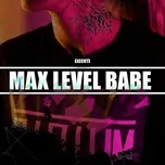 Nghe và tải nhạc hot Max Level Babe Mp3 miễn phí