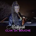 Clak da Bouche - Malkijah