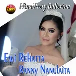 Nghe ca nhạc Nina Prety Ballerina (Single) - Ewi Rehatta, Rany Nanulaita