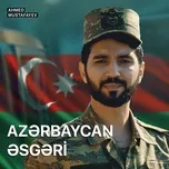 Tải nhạc Azərbaycan Əsgəri Mp3 hot nhất