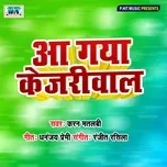 Aa Gaya Kejriwal - Karan Matalabi