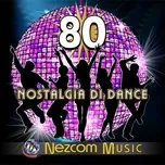 Tải nhạc hay 80 Nostalgia Di Dance online