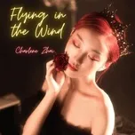 Nghe nhạc Flying in the Wind - Charlene Zhai