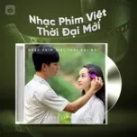 Download nhạc hot Nhạc Phim Việt Thời Đại Mới nhanh nhất