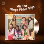 Nghe nhạc hay Vũ Trụ Nhạc Phim Việt Mp3 online