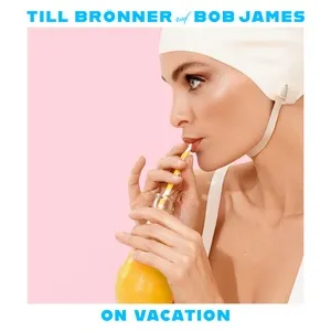 On Vacation - Till Bronner, Bob James