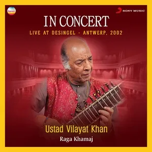 In Concert : Raga Khamaj (Live At Desingel, Antwerp) - Ustad Vilayat Khan, Pt. Anindo Chatterjee