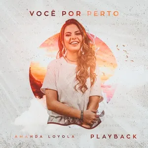 Você Por Perto (Playback) - Amanda Loyola