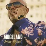 Nghe và tải nhạc Mugeland Mp3 hot nhất