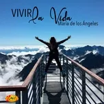 Ca nhạc Vivir la Vida - Maria De Los Angeles