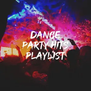 Dance Party Hits Playlist - V.A
