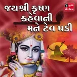 Nghe và tải nhạc Mp3 Jai Shree Krishna Kehvani Mane Tev Padi miễn phí về điện thoại