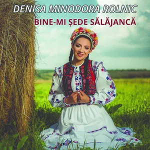 Bine-Mi Șede Sălăjancă - Denisa Minodora Rolnic