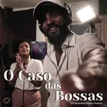 Tải nhạc O Caso das Bossas Mp3 tại NgheNhac123.Com