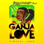Nghe và tải nhạc Ganja Love Mp3 online