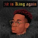 Nghe nhạc He Is King Again trực tuyến miễn phí