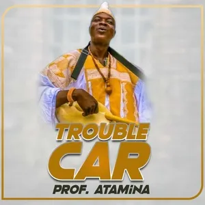 Trouble Car - Prof. Atamina