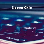 Nghe nhạc Electro Chip hot nhất
