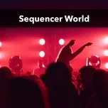 Tải nhạc Zing Sequencer World online