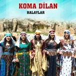 Halaylar - Koma Dilan
