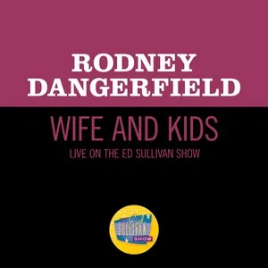 Wife And Kids (Live On The Ed Sullivan Show, January 3, 1971) - Rodney Dangerfield