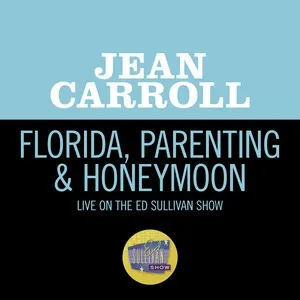 Florida, Parenting & Honeymoon (Live On The Ed Sullivan Show, April 5, 1959) - Jean Carroll