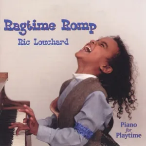 Ragtime Romp: Piano For Playtime - Ric Louchard