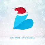 Download nhạc hay All I Want For Christmas hot nhất về máy