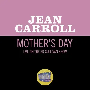 Mother's Day (Live On The Ed Sullivan Show, March 2, 1958) - Jean Carroll