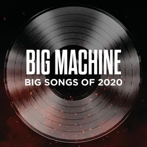 Big Machine: Big Songs Of 2020 - V.A