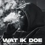 Nghe và tải nhạc hot Wat Ik Doe Mp3 trực tuyến
