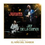 El Niño Del Tambor - Juanes, Jay De La Cueva