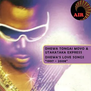Dhewa's Love Songs 1997 - 2008 - Tongai Moyo & Utakataka Express