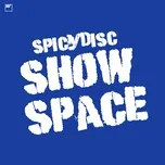 Nghe và tải nhạc Mp3 SPICYDISC SHOW SPACE hay nhất