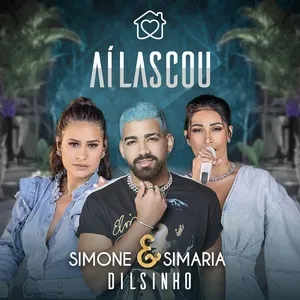 Aí Lascou - Simone & Simaria, Dilsinho