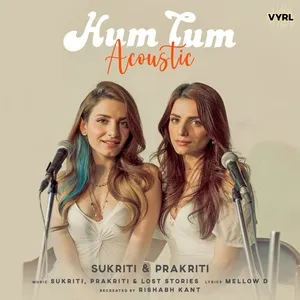 Hum Tum (Acoustic) - Sukriti Kakar, Prakriti Kakar
