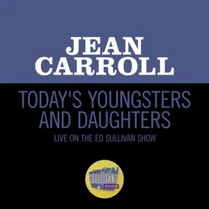 Today's Youngsters And Daughters (Live On The Ed Sullivan Show, February 7, 1965) - Jean Carroll