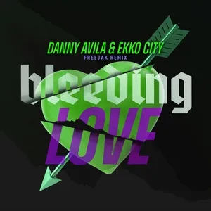 Bleeding Love (Freejak Remix) - Danny Avila, Ekko City