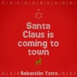 Santa Claus Is Comin’ To Town - Sebastian Yatra