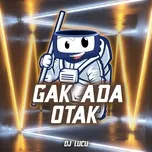 Download nhạc hot Gak Ada Otak