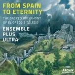 Tải nhạc From Spain To Eternity - The Sacred Polyphony Of El Greco's Toledo tại NgheNhac123.Com