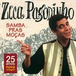 Nghe ca nhạc Samba Pras Moças (Remastered) - Zeca Pagodinho