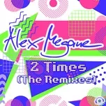 Tải nhạc Zing 2 Times (The Remixes) miễn phí về máy