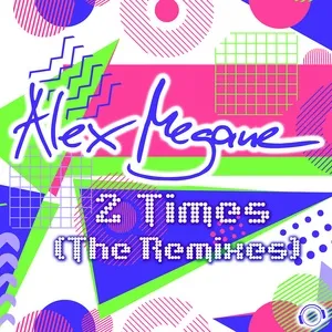 2 Times (The Remixes) - Alex Megane