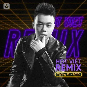 Tải nhạc Nhạc Việt Remix Hot Tháng 12/2020 nhanh nhất về điện thoại