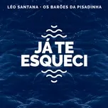 Já Te Esqueci (Léo Santana Ao Vivo / 2020) - Leo Santana, Os Baroes da Pisadinha
