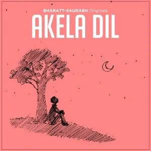 Akela Dil - Bharatt-Saurabh