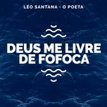 Deus Me Livre De Fofoca (Léo Santana Ao Vivo / 2020) - Leo Santana, O Poeta