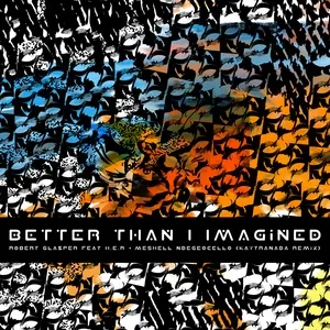 Better Than I Imagined (KAYTRANADA Remix) - Robert Glasper, H.E.R., MeShell Ndegeocello